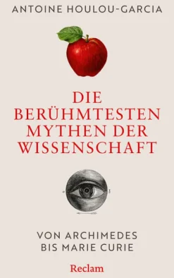 Die berühmtesten Mythen der Wissenschaft. Von Archimedes bis Marie Curie*Reclam Philipp Jun.
