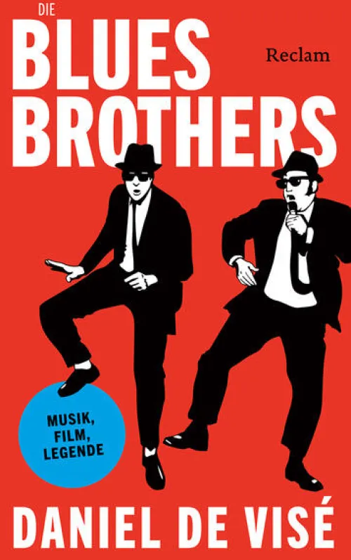 Reclam Philipp Jun. Musik, Film, Theater*Die Blues Brothers. Musik, Film, Legende