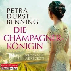 Hörbuch Hamburg Romane·Historische Romane*Die Champagnerkönigin