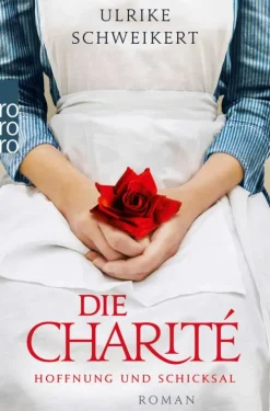 Rowohlt Verlag GmbH Historische Abenteuerromane-Die Charité: Hoffnung und Schicksal