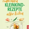 Die einfachsten Kleinkind-Rezepte aller Zeiten*Trias Outlet