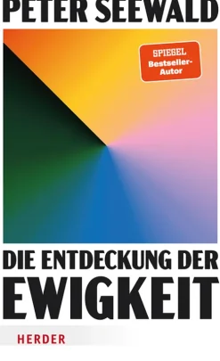 Herder Verlag GmbH Theologie-Die Entdeckung der Ewigkeit