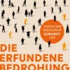 Goldegg Verlag GmbH Wirtschaft|Gesellschaft-Die erfundene Bedrohung