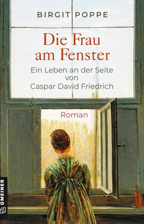 Die Frau am Fenster - Ein Leben an der Seite von Caspar David Friedrich*Gmeiner Verlag eBooks Clearance