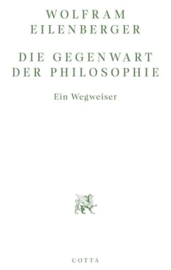 Cotta Religion & Philosophie|Sachbücher-Die Gegenwart der Philosophie