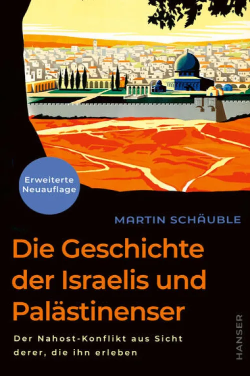 Carl Hanser Verlag Sachbücher*Die Geschichte der Israelis und Palästinenser (erweiterte Neuauflage)