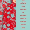 Zsolnay-Verlag Biografische Romane*Die Hände der Frauen in meiner Familie waren nicht zum Schreiben bestimmt