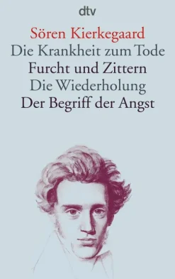 dtv Verlagsgesellschaft Sprachwissenschaften-Die Krankheit zum Tode / Furcht und Zittern / Die Wiederholung / Der Begriff der Angst