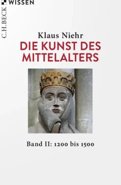C.H. Beck Kunst & Architektur-Die Kunst des Mittelalters Band 2: 1200 bis 1500