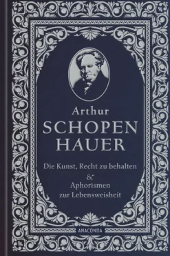 Anaconda Verlag Religion & Philosophie|Philosophie-Die Kunst, recht zu behalten & Aphorismen zur Lebensweisheit