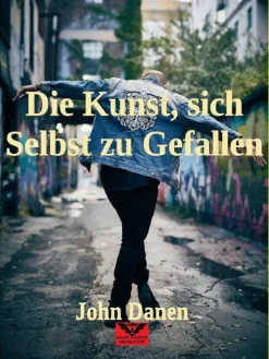 Die Kunst, sich Selbst zu Gefallen*John Danen