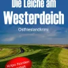 Klarant True Crime|Krimi Klassiker*Die Leiche am Westerdeich. Ostfrieslandkrimi