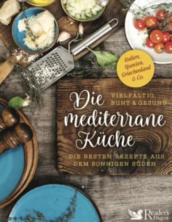 Reader's Digest Schnelle Küche|Gäste & Feste-Die mediterrane Küche - vielfältig, bunt und gesund