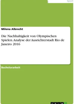 GRIN Verlag Sport & Fitness-Die Nachhaltigkeit von Olympischen Spielen. Analyse der Ausrichterstadt Rio de Janeiro 2016