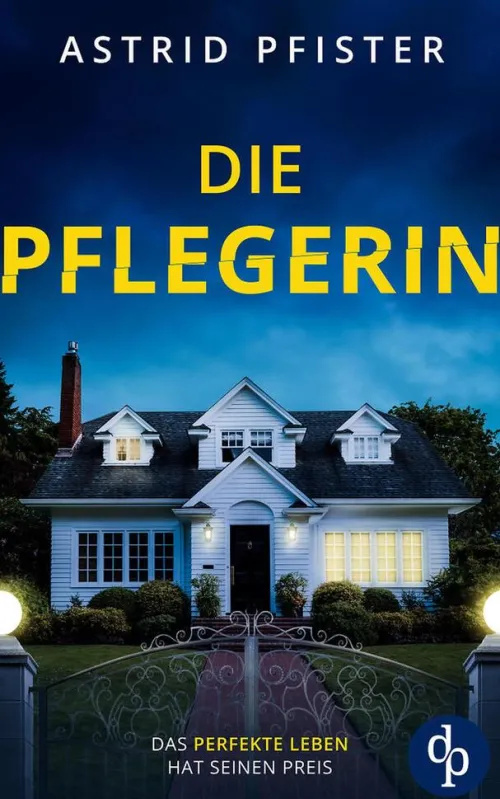 dp DIGITAL PUBLISHERS GmbH Psychothriller-Die Pflegerin | Ein mitreißender Psychothriller mit Spannung bis zur letzten Seite