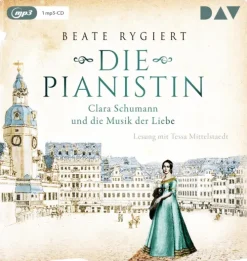 Der Audio Verlag GmbH Romane·Biografische Romane*Die Pianistin. Clara Schumann und die Musik der Liebe