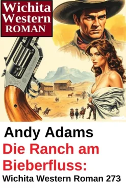 Uksak E-Books Wildwestromane*Die Ranch am Bieberfluss: Wichita Western Roman 273