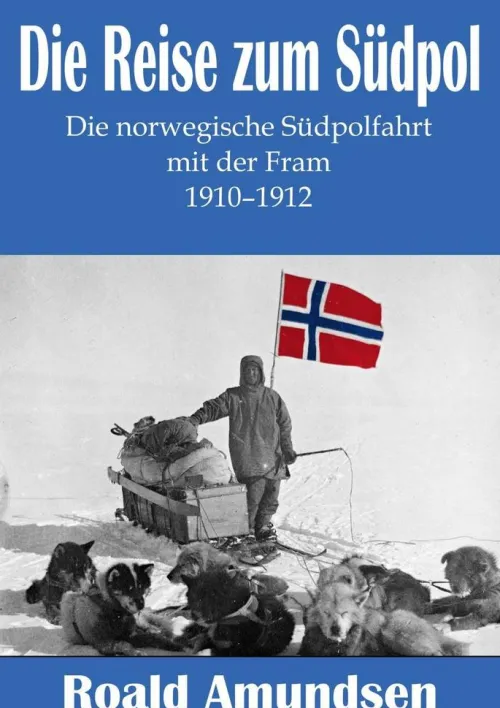 mach-mir-ein-ebook.de Reiseberichte*Die Reise zum Südpol - Die norwegische Südpolfahrt mit der Fram 1910-1912