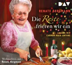 Die Reste frieren wir ein. Weihnachten mit Renate Bergmann*Der Audio Verlag GmbH Best
