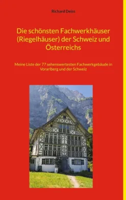 BoD - Books on Demand Bildbände*Die schönsten Fachwerkhäuser (Riegelhäuser) der Schweiz und Österreichs