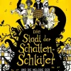 Kinder Ueberreuter Verlag Reime & Lieder-Die Stadt der Schattenschläfer und die Melodie der Albträume