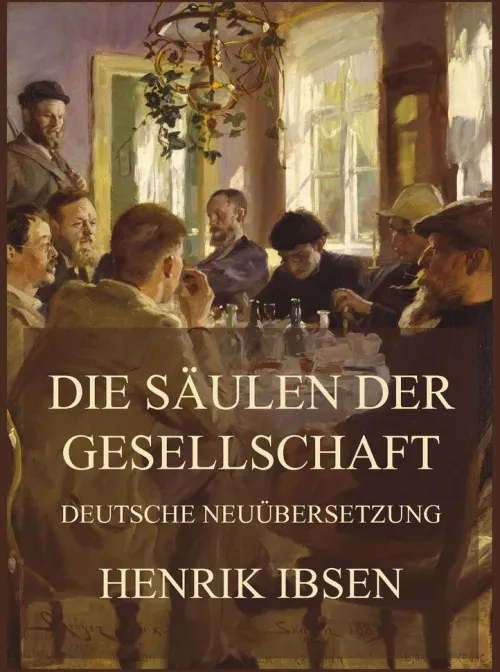 Jazzybee Verlag Gedichte & Drama*Die Stützen der Gesellschaft (Deutsche Neuübersetzung)
