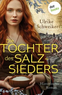 dotbooks Historische Romane|Regionalkrimis*Die Tochter des Salzsieders