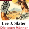Die toten Männer von Sonora: Wichita Western Roman 264*Uksak E-Books Sale