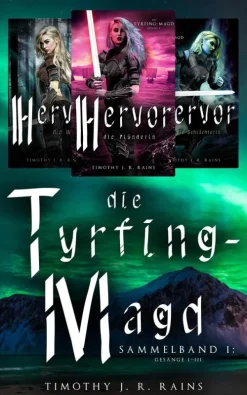 Timothy J. R. Rains Märchen & Sagen-Die Tyrfing-Magd Sammelband I: Gersange I-III Bundle