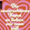 Die unverschämte Kunst, zu lieben, wie man will*Rowohlt Taschenbuch Clearance