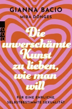 Die unverschämte Kunst, zu lieben, wie man will*Rowohlt Taschenbuch Clearance