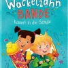 Kinder Ars Edition GmbH 6-10 Jahre-Die Wackelzahn-Bande kommt in die Schule (Die Wackelzahn-Bande 1)