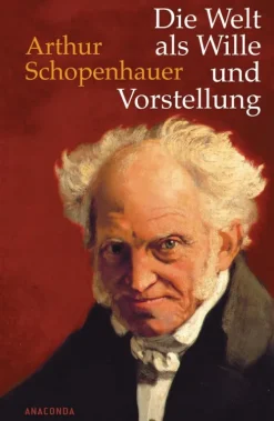 Anaconda Verlag Philosophie-Die Welt als Wille und Vorstellung