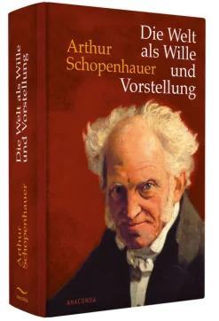 Anaconda Verlag Philosophie-Die Welt als Wille und Vorstellung