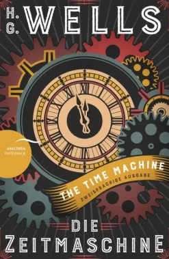 Anaconda Verlag Klassische Science Fiction*Die Zeitmaschine / The Time Machine (Zweisprachige Ausgabe, Englisch-Deutsch)