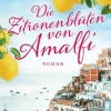 Ullstein Taschenbuchvlg. Auszeit Vom Alltag*Die Zitronenblüten von Amalfi