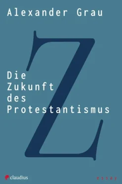 Claudius Verlag Religion & Philosophie-Die Zukunft des Protestantismus
