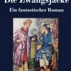 Henricus - Edition Deutsche Klassik GmbH, Berlin Okkultismus*Die Zwangsjacke