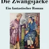 Die Zwangsjacke*Henricus - Edition Deutsche Klassik GmbH, Berlin