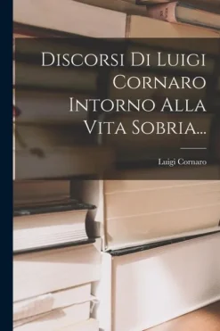 Creative Media Partners, LLC Italienische Bücher-Discorsi Di Luigi Cornaro Intorno Alla Vita Sobria...
