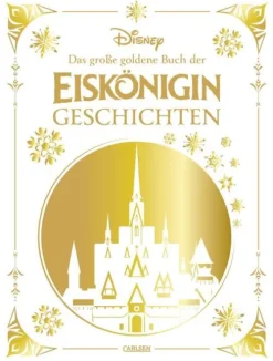 Carlsen Verlag GmbH 3-6 Jahre*Disney: Das große goldene Buch der Eiskönigin-Geschichten
