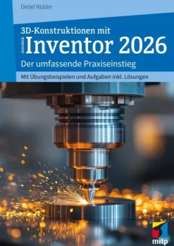 MITP Verlags GmbH Ingenieurwissenschaft-3D-Konstruktionen mit Autodesk Inventor 2026