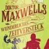 Blanvalet Taschenbuchverl Zeitreisen-Doktor Maxwells wunderliches Zeitversteck