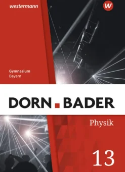 Westermann Schulbuch Nach Schulform·Sekundarstufe|Nach Fächern·Physik-Dorn / Bader Physik SII 13. Schulbuch. Bayern