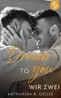 Drawn to you*dp DIGITAL PUBLISHERS GmbH