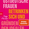 btb Taschenbuch Sachbücher|Gesellschaft-Drei ostdeutsche Frauen betrinken sich und gründen den idealen Staat