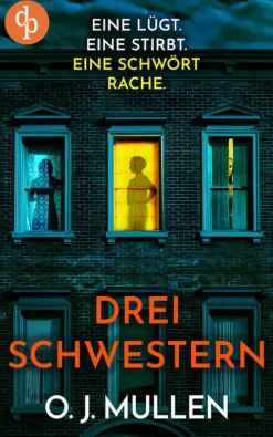 Drei Schwestern | Ein fesselnder Psychothriller, der unter die Haut geht*dp DIGITAL PUBLISHERS GmbH Online