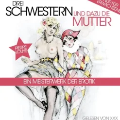 ZYX Music Romane·Erotische Romane*Drei Schwestern und dazu die Mutter, 6 Audio-CDs