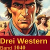 Uksak E-Books Wildwestromane-Drei Western Band 1040