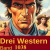 Uksak E-Books Wildwestromane*Drei Western Band 1038